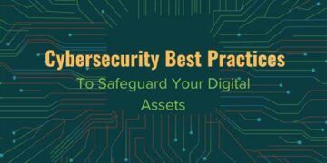 Cybersecurity Best Practices to Safeguard Your Digital Assets