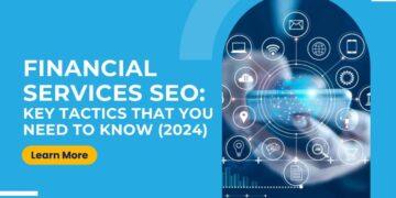 Financial Services SEO: Key Tactics That You Need To Know